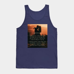 I Loved You by Alexander Pushkin: I loved you: and, it may be, from my soul The former love has never gone away, But let it not recall to you my dole; I wish not sadden you in any way. Tank Top